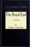 [Gutenberg 51980] • The Royal End: A Romance